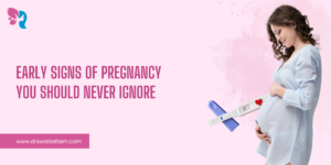 Read more about the article Early Signs of Pregnancy You Should Never Ignore