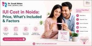 Read more about the article IUI Cost in Noida: A Transparent Breakdown of What You Will Actually Pay